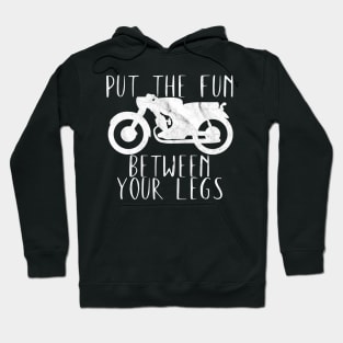 Motorcycle put the fun between your legs Hoodie